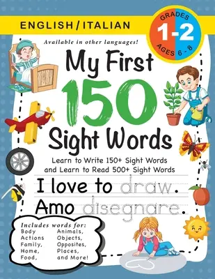My First 150 Sight Words Workbook: (Ages 6-8) Bilingual (English / Italian) (Inglese / Italiano): Naucz się pisać 150 i czytać 500 wyrazów (Body, A - My First 150 Sight Words Workbook: (Ages 6-8) Bilingual (English / Italian) (Inglese / Italiano): Learn to Write 150 and Read 500 Sight Words (Body, A