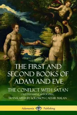 Pierwsza i druga księga Adama i Ewy: Nazywane również Konfliktem z Szatanem (Apokryfy Starego Testamentu) - The First and Second Books of Adam and Eve: Also Called, The Conflict with Satan (Old Testament Apocrypha)