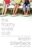 The Trophy Wives Club: Powieść o fałszerstwach, wierze i miłości, która trwa wiecznie - The Trophy Wives Club: A Novel of Fakes, Faith, and a Love That Lasts Forever