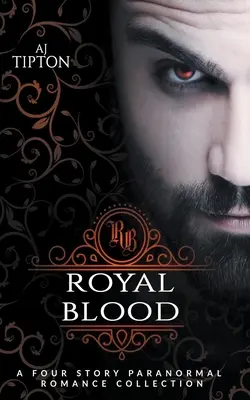 Królewska krew: Czteropiętrowa kolekcja romansów paranormalnych - Royal Blood: A Four Story Paranormal Romance Collection