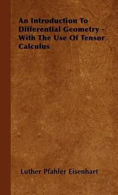 Wprowadzenie do geometrii różniczkowej - z wykorzystaniem rachunku tensorowego - An Introduction to Differential Geometry - With the Use of Tensor Calculus