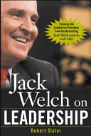 Jack Welch o przywództwie: Skrót z książki Jack Welch and the GE Way - Jack Welch on Leadership: Abridged from Jack Welch and the GE Way