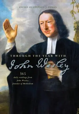 Przez rok z Johnem Wesleyem: 365 codziennych czytań od Johna Wesleya - Through the Year with John Wesley: 365 Daily Readings from John Wesley