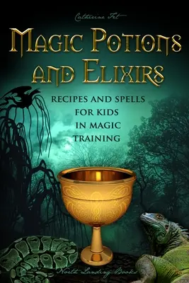 Magiczne mikstury i eliksiry - przepisy i zaklęcia dla dzieci w treningu magicznym - Magic Potions and Elixirs - Recipes and Spells for Kids in Magic Training