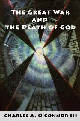 Wielka Wojna i Śmierć Boga: Załamanie kultury, odwrót od rozumu i wzrost materializmu neodarwinowskiego w następstwie I wojny światowej - The Great War and the Death of God: Cultural Breakdown, Retreat from Reason, and Rise of Neo-Darwinian Materialism in the Aftermath of World War I