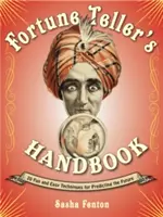 Podręcznik wróżbity: 20 zabawnych i łatwych technik przewidywania przyszłości - Fortune Teller's Handbook: 20 Fun and Easy Techniques for Predicting the Future