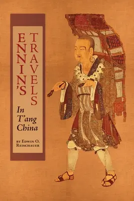 Podróże Ennina po Chinach T'ang - Ennin's Travels in T'ang China