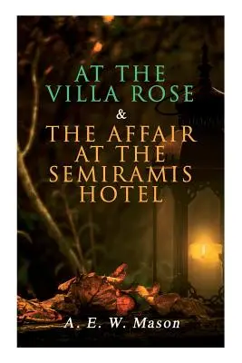 W willi Rose i Afera w hotelu Semiramis: Sprawy detektywa Gabriela Hanauda (2 książki w jednym wydaniu) - At the Villa Rose & The Affair at the Semiramis Hotel: Detective Gabriel Hanaud's Cases (2 Books in One Edition)