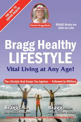Zdrowy styl życia Bragga: Witalne życie w każdym wieku - Bragg Healthy Lifestyle: Vital Living at Any Age