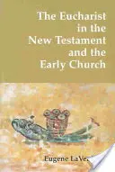 Eucharystia w Nowym Testamencie i we wczesnym Kościele - The Eucharist in the New Testament and the Early Church