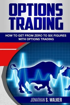 Handel opcjami dla początkujących: Jak uzyskać od zera do sześciu cyfr dzięki handlowi opcjami - opcje dla początkujących - Options Trading For Beginners: How To Get From Zero To Six Figures With Options Trading - Options For Beginners