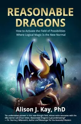 Rozsądne smoki: jak aktywować pole możliwości, w którym logiczna magia jest nową normą - Reasonable Dragons: How to Activate the Field of Possibilities Where Logical Magic Is the New Normal