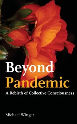 Poza pandemią: Odrodzenie zbiorowej świadomości - Beyond Pandemic: A Rebirth of Collective Consciousness