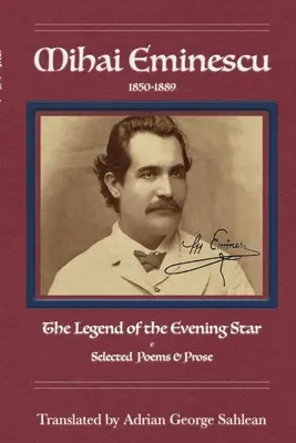 Mihai Eminescu: Legenda Gwiazdy Wieczornej i wybrane wiersze i proza - Mihai Eminescu: Legend of the Evening Star & Selected Poems & Prose