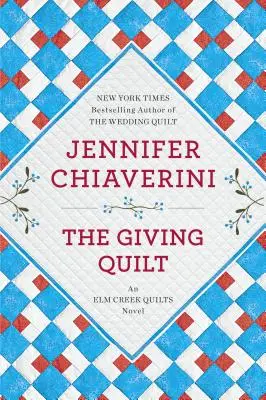 The Giving Quilt: Powieść ELM Creek Quilts - The Giving Quilt: An ELM Creek Quilts Novel