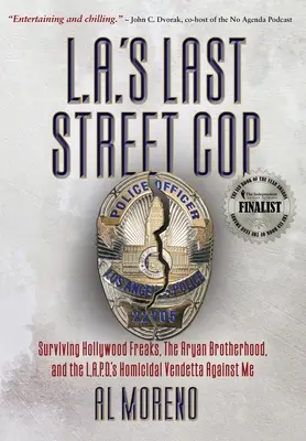 L.A.'s Last Street Cop: Surviving Hollywood Freaks, the Aryan Brotherhood, and the L.A.P.D.'s Homicidal Vendetta Against Me (Ostatni uliczny gliniarz w Los Angeles: jak przetrwać hollywoodzkich dziwaków, aryjskie bractwo i zabójczą wendetę policji Los Angeles przeciwko mnie) - L.A.'s Last Street Cop: Surviving Hollywood Freaks, the Aryan Brotherhood, and the L.A.P.D.'s Homicidal Vendetta Against Me