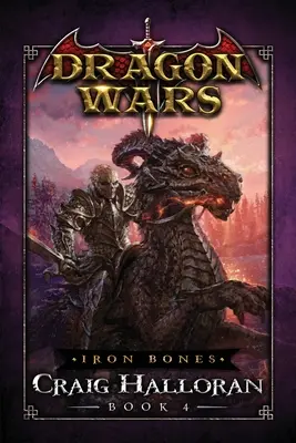 Iron Bones: Wojny smoków - Księga 4 - Iron Bones: Dragon Wars - Book 4