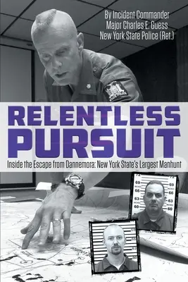 Nieustanny pościg: Ucieczka z Dannemory - największa obława w stanie Nowy Jork - Relentless Pursuit: Inside the Escape from Dannemora - New York State's Largest Manhunt