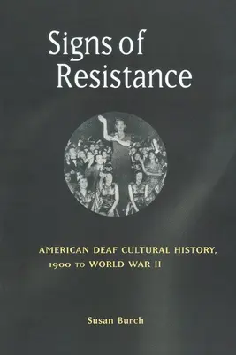 Znaki oporu: Historia kultury amerykańskich głuchych od 1900 r. do II wojny światowej - Signs of Resistance: American Deaf Cultural History, 1900 to World War II