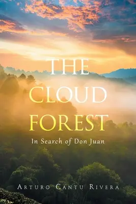 Las Chmur: W poszukiwaniu Don Juana - The Cloud Forest: In Search of Don Juan