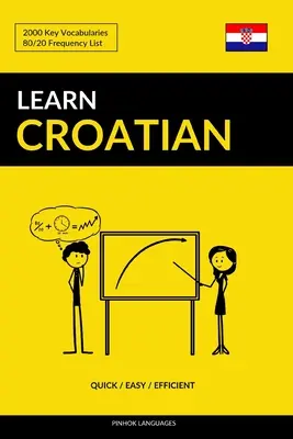 Nauka chorwackiego - Szybko / Łatwo / Skutecznie: 2000 najważniejszych słówek - Learn Croatian - Quick / Easy / Efficient: 2000 Key Vocabularies