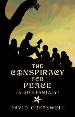 Spisek na rzecz pokoju: (Fantasy z lat 60.) - The Conspiracy For Peace: (A 60's Fantasy)