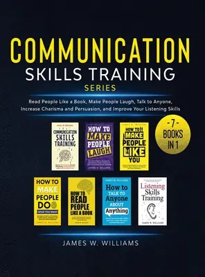 Communication Skills Training Series: 7 książek w 1 - Czytaj ludzi jak książkę, rozśmieszaj ludzi, rozmawiaj z każdym, zwiększaj charyzmę i perswazję oraz - Communication Skills Training Series: 7 Books in 1 - Read People Like a Book, Make People Laugh, Talk to Anyone, Increase Charisma and Persuasion, and