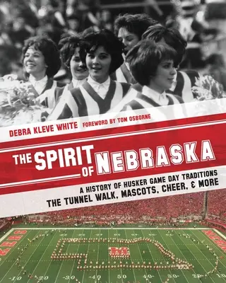 Duch Nebraski: Historia tradycji Husker Game Day - spacer tunelem, maskotki, doping i nie tylko - The Spirit of Nebraska: A History of Husker Game Day Traditions - the Tunnel Walk, Mascots, Cheer, and More