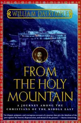 Ze Świętej Góry: Podróż wśród chrześcijan Bliskiego Wschodu - From the Holy Mountain: A Journey Among the Christians of the Middle East