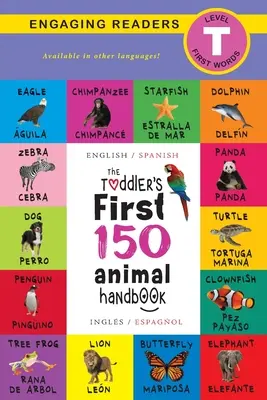 The Toddler's First 150 Animal Handbook: Dwujęzyczny (angielski / hiszpański) (Ingls / Espaol): Zwierzęta, Wodne, Leśne, Ptaki, Owady, Arktyczne, Tropikalne, Pod - The Toddler's First 150 Animal Handbook: Bilingual (English / Spanish) (Ingls / Espaol): Pets, Aquatic, Forest, Birds, Bugs, Arctic, Tropical, Under