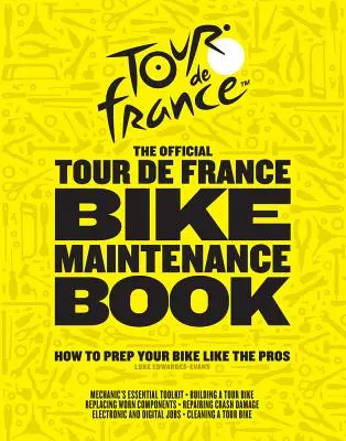 Oficjalna książka konserwacji rowerów Tour de France: Jak przygotować rower jak zawodowcy - The Official Tour de France Bike Maintenance Book: How to Prep Your Bike Like the Pros