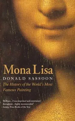 Mona Lisa: Historia najsłynniejszego obrazu świata - Mona Lisa: The History of the World's Most Famous Painting