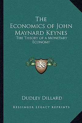 Ekonomia Johna Maynarda Keynesa: Teoria gospodarki pieniężnej - The Economics of John Maynard Keynes: The Theory of a Monetary Economy