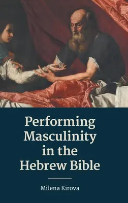 Przedstawianie męskości w Biblii hebrajskiej - Performing Masculinity in the Hebrew Bible