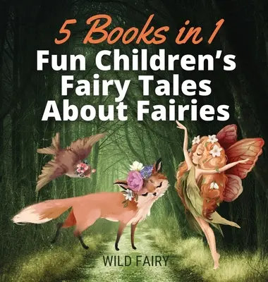 Zabawne bajki dla dzieci o wróżkach: 5 książek w 1 - Fun Children's Fairy Tales About Fairies: 5 Books in 1