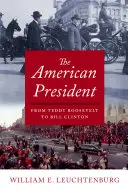 Amerykański prezydent: Od Teddy'ego Roosevelta do Billa Clintona - The American President: From Teddy Roosevelt to Bill Clinton