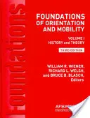 Podstawy orientacji i mobilności, wydanie 3: Tom 1, Historia i teoria - Foundations of Orientation and Mobility, 3rd Edition: Volume 1, History and Theory