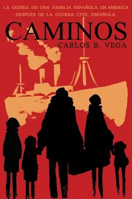 Caminos: La Odisea de Una Familia Espanola En America Despues de la Guerra Civil Espanola. (Hiszpański) - Caminos: La Odisea de Una Familia Espanola En America Despues de la Guerra Civil Espanola. (Spanish)