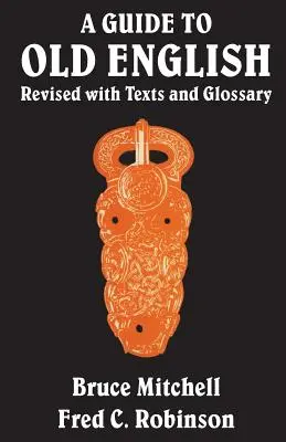 Przewodnik po staroangielskim: Revised with Texts and Glossary - A Guide to Old English: Revised with Texts and Glossary