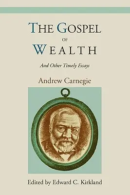 Ewangelia bogactwa i inne aktualne eseje - The Gospel of Wealth and Other Timely Essays