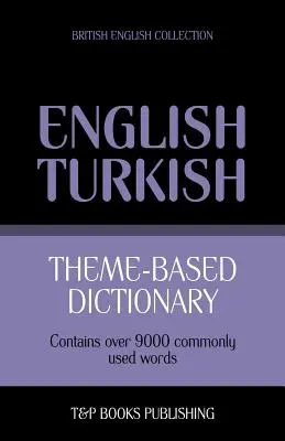 Słownik tematyczny brytyjsko-angielsko-turecki - 9000 słów - Theme-based dictionary British English-Turkish - 9000 words