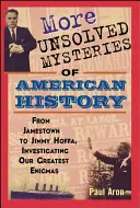 Więcej nierozwiązanych tajemnic amerykańskiej historii - More Unsolved Mysteries of American History
