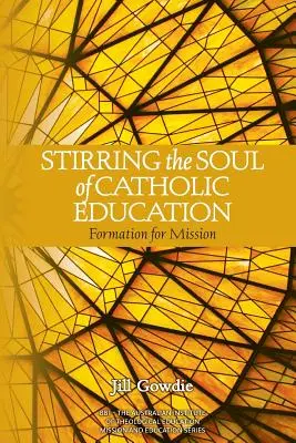 Poruszyć duszę edukacji katolickiej: Formacja do misji - Stirring the Soul of Catholic Education: Formation for Mission