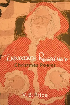 Odzyskana niewinność: Wiersze bożonarodzeniowe - Innocence Regained: Christmas Poems