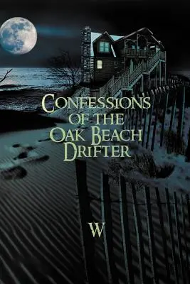 Wyznania wędrowca z Oak Beach - Confessions of the Oak Beach Drifter
