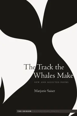 The Track the Whales Make: Nowe i wybrane wiersze - The Track the Whales Make: New and Selected Poems