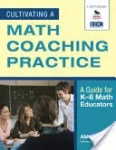 Kultywowanie praktyki coachingu matematycznego: Przewodnik dla nauczycieli matematyki w klasach K-8 - Cultivating a Math Coaching Practice: A Guide for K-8 Math Educators