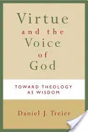 Cnota i głos Boga: W stronę teologii jako mądrości - Virtue and the Voice of God: Toward Theology as Wisdom