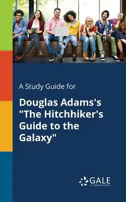 A Study Guide for Douglas Adams's The Hitchhiker's Guide to the Galaxy 