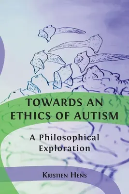 W stronę etyki autyzmu: Filozoficzne poszukiwania - Towards an Ethics of Autism: A Philosophical Exploration